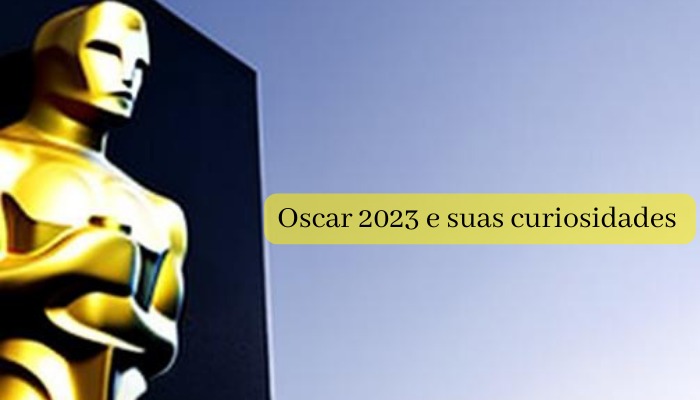 Oscar 2023: veja aqui as 5 curiosidades sobre a premiação